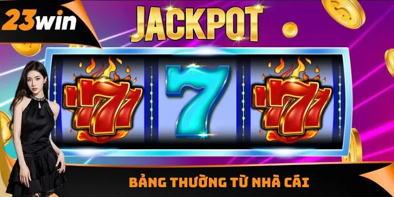 Bảng thường từ nhà cái