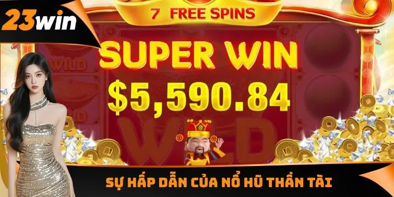 Sự hấp dẫn của nổ hũ Thần Tài