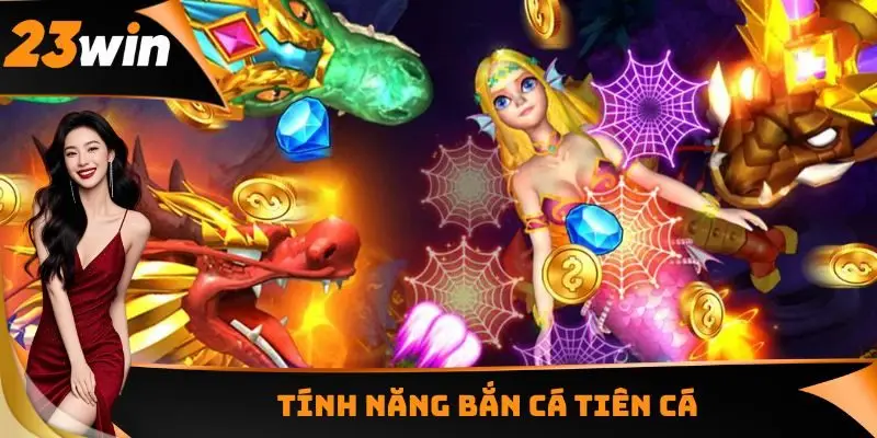 Tính năng Bắn cá Tiên Cá