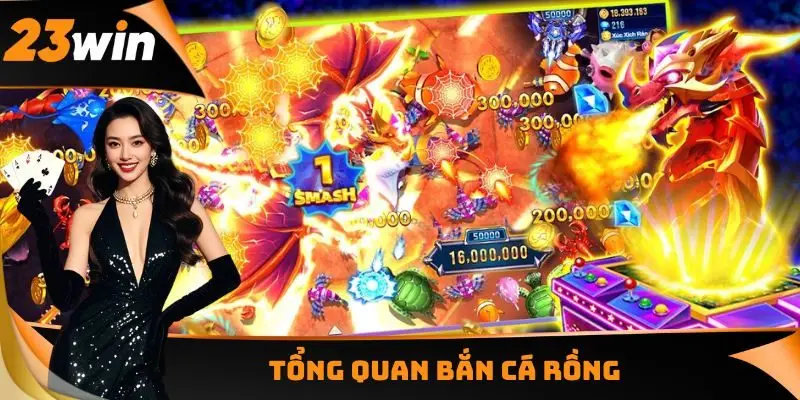 Tổng quan Bắn cá Rồng