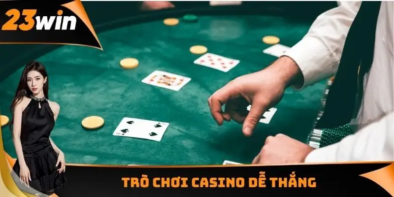 Trò chơi Casino dễ thắng